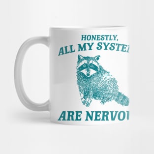 Actually All My Systems Are Nervous Funny Sarcastic Raccoon Shirt, Mental Health Sweatshirt, Gag Shirt for Women Mug